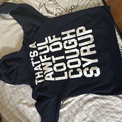 THAT'S A AWFUL LOT OF COUGH SYRUP SIZE LARGE