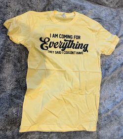 Yellow ‘I’m coming for everything they said I couldn’t have’ t-shirt
