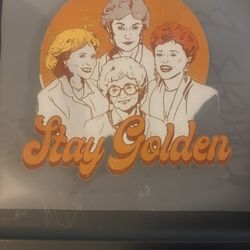 STAY GOLDEN  MY GIRLS