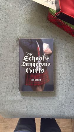 The School for Dangerous Girls by Eliot Schrefer
