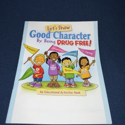 Let’s Show Good Character By Being Drug Free! - An Educational Activities Book