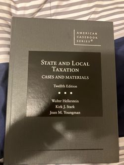 State and Local Taxation~Cases and Materials (12th Edition)