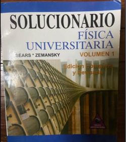SOLUCIONARIO FÍSICA UNIVERSITARIA SEARS * ZEMANSKY VOLUMEN 1