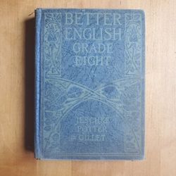 Better English Grade Eight, Jeschke, Potter, Gillet, Good Antique Condition 1929