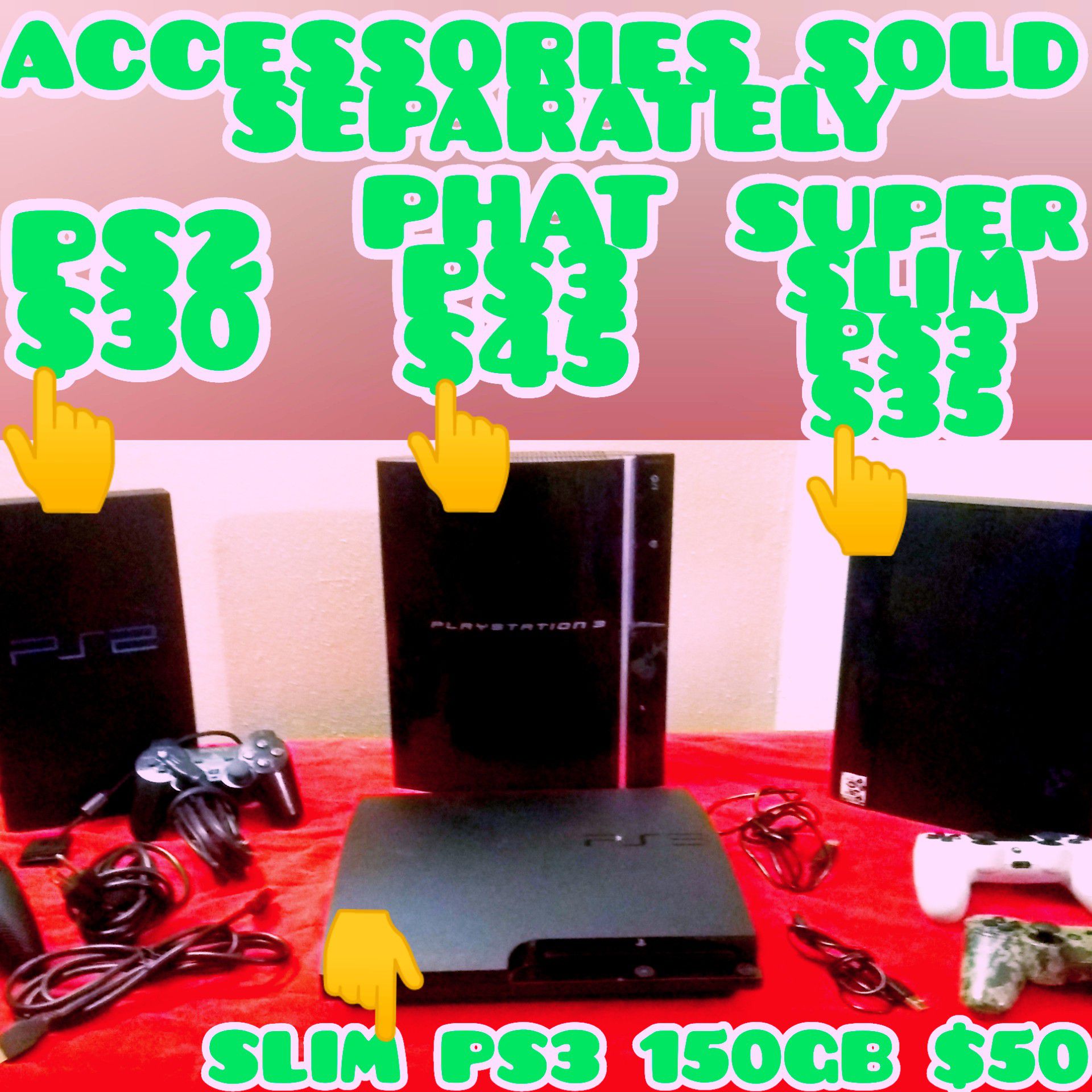 PS2, PS3, PHAT, SLIM, AND SUPER SLIM (ACCESSORIES SOLD SEPARATELY)