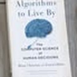 Algorithms to Live By — Brian Christian & Tom Griffiths