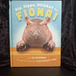 Hip Hippo Hooray for Fiona! A Photographic Biography by Jan Sherbin