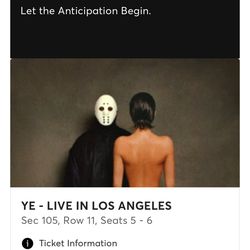2 Kanye west/YE Tickets!!! Section 105 ; Row 11 Seats 5-6