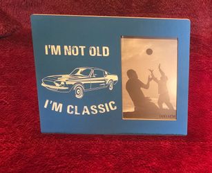 Im not old im a classic -- picture frame