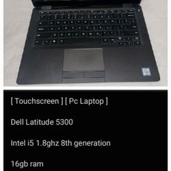 [ Pc Laptop ]

[ Touchscreen ]

Dell Latitude 5300

Intel i5 1.8ghz 8th Generation 

16gb ram 

Windows 11 pro

256gb SSD 

Webcam