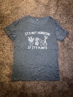 It’s Not Hoarding If It’s Plants T Shirt