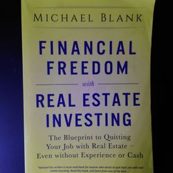 Financial Freedom with Real Estate Investing: The Blueprint To Quitting Your Job