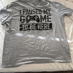 I Paused My Game To Be Here, Shirt