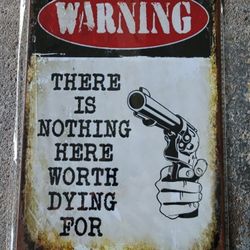Tin Warning Sign "Worth Dying For" 11 3/4" X 8"