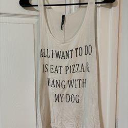 All I Want To Do Is Eat Pizza And Hang With My Dog Tanktop