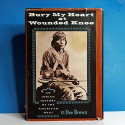 Bury My Heart at Wounded Knee by Dee Brown – 1971 13th Printing Hardcover w/ Dust Jacket