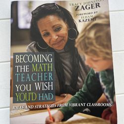 Becoming The Math Teacher You Wish You’ D Had