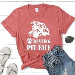 Resting Pit Face dog mom tee shirt | dog lover t-shirt |funny shirt Sizes S-2XL