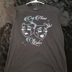 Bella Dona Cry Now Cry Later Shirt