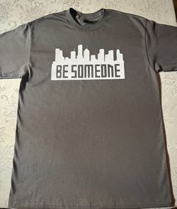 Be Someone Shirt