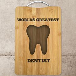 Worlds Greatest Dentist Laser Engraved Cutting Board