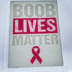Iron On Heat Transfer  Good For T-shirts Sweaters Jackets T Shirt Design Size Is About 14x10 Boob Lives Matter #383