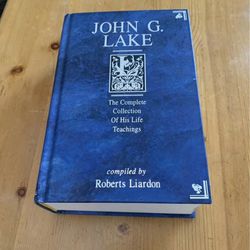 John G Lake hard back The Complete  Collection of His Life Teachings