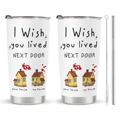 I Wish You Lived Next Door Tumbler 20oz, Cute Birthday Gifts Ideas For Friendship, Long Distance And Bestie Neighbor Cup