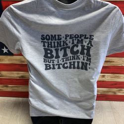 Some People Think I’m A Bitch Shirt