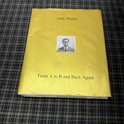 Andy Warhol “ From A to B and Back Again “ by Donna De Salvo Book 