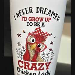  Crazy Chicken Lady Tumbler ! Great Gift! 