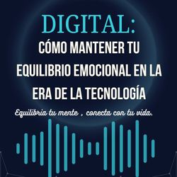 Ebook Digital Mindfulness Digital : Como mantener tu equilibrio  Emocional  en la Era de la Tecnologia