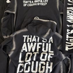 Awful Lot Of Cough Syrup Hoodie N Sweats 