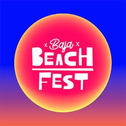 Baja beach fest 3 GA tickets $350 each
