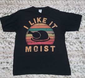 Unisex I Like It Moist Funny Thanksgiving T-Shirt
