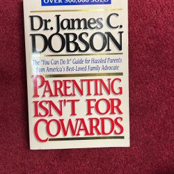 Parenting Isn’t For Cowards By Dr James Dobson