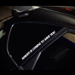 Nobody Is Coming To Save You Vinyl Decal Windshield Banner