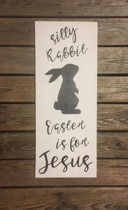 Silly rabbit Easter is for Jesus wood sign