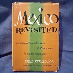 Mexico Revisited : Erna Fergusson, 1955 First Edition, HC DJ, Map Insert