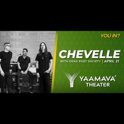 Chevelle Two Tickets @ Yaamava Theather. 