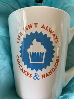16” Oz Mug: “Life Isn’t Always Cupcakes And Hand Jobs”
