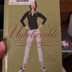 Unbelievable By Sara Shepard. A Pretty Little Liars Novel