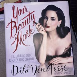 Beauty book - Coffee Table Book - Your Beauty Mark: The Ultimate Guide to Eccentric Glamour HC Dita Von Teese