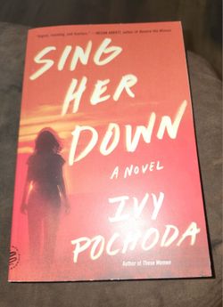 Sing Her Down A Novel By Ivy Pochoda