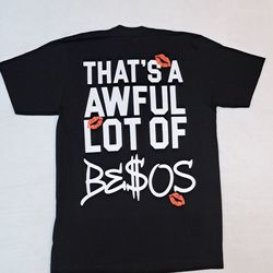 That's a Awful Lot Of Cough Syrup "Besos" Size LARGE NEW