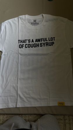 That’s a awful lot of cough syrup white tee
