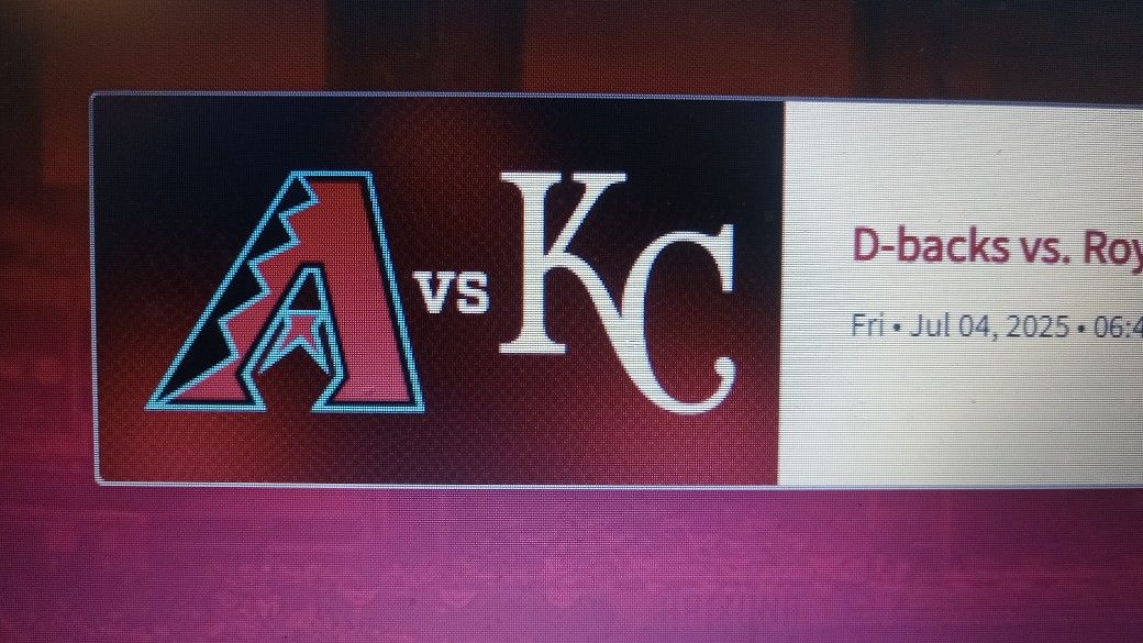 DBACKS VS KC ROYALS FRIDAY 4TH OF JULY GAME