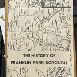  THE HISTORY OF FRANKLIN PARK BOROUGH I Believe Published 1976 . 