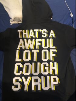 Awful lot of cough syrup