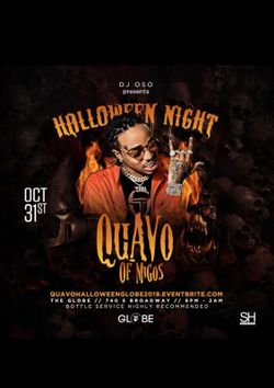 See quavo and shoreline mafia at the globe starting at 30 for Halloween